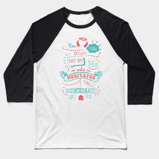 He Who Hesitates... Baseball T-Shirt